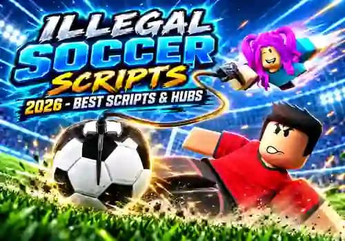 Illegal Soccer Scripts 2026 - Best Scripts & Hubs